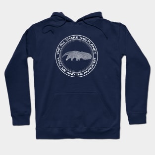 Anteater - We All Share This Planet - meaningful animal design Hoodie